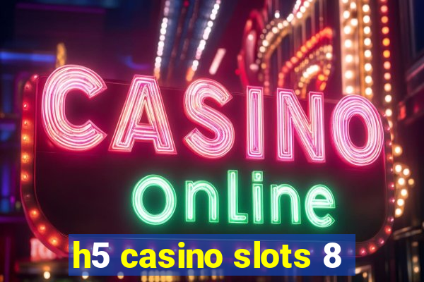 h5 casino slots 8