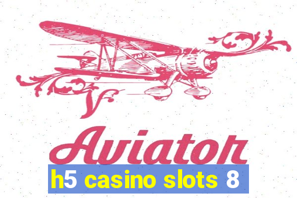 h5 casino slots 8