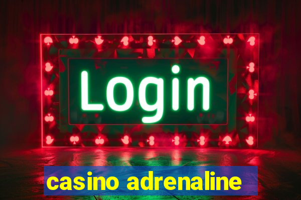 casino adrenaline