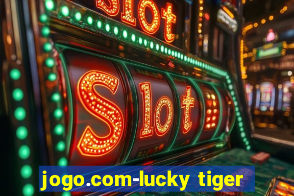 jogo.com-lucky tiger