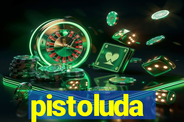 pistoluda