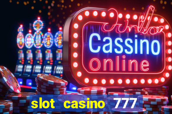 slot casino 777 paga mesmo