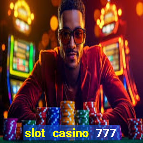 slot casino 777 paga mesmo