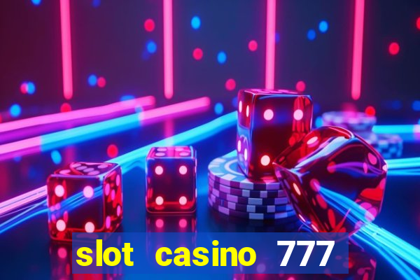 slot casino 777 paga mesmo