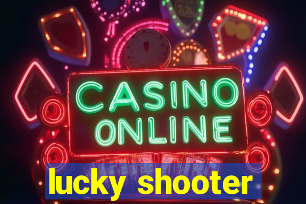 lucky shooter