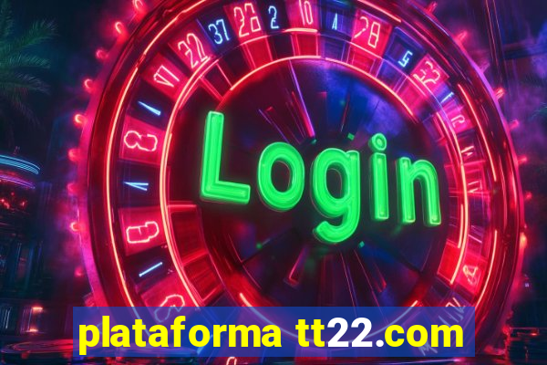 plataforma tt22.com