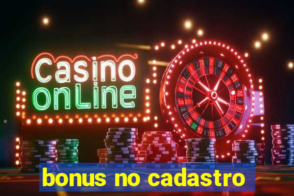 bonus no cadastro