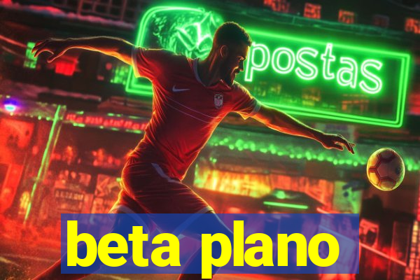 beta plano