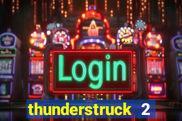 thunderstruck 2 online slot