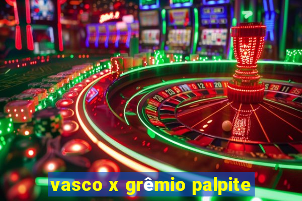 vasco x grêmio palpite