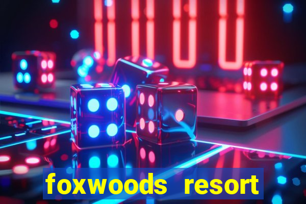 foxwoods resort casino mashantucket