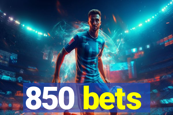 850 bets