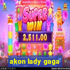 akon lady gaga