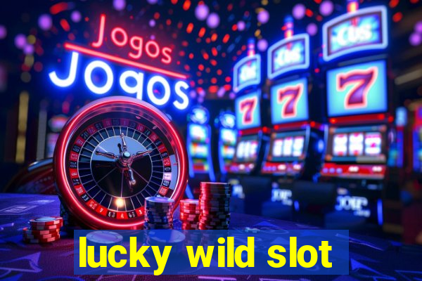 lucky wild slot