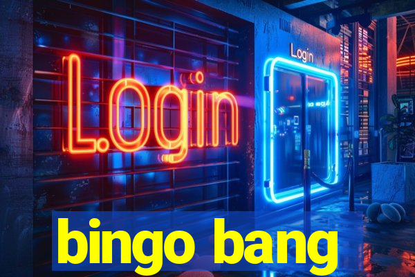 bingo bang