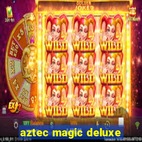 aztec magic deluxe