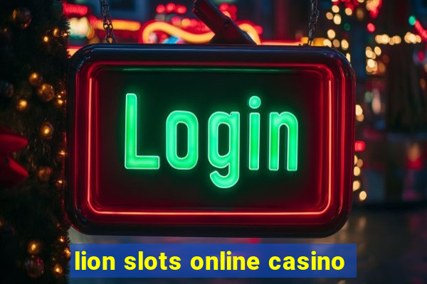 lion slots online casino