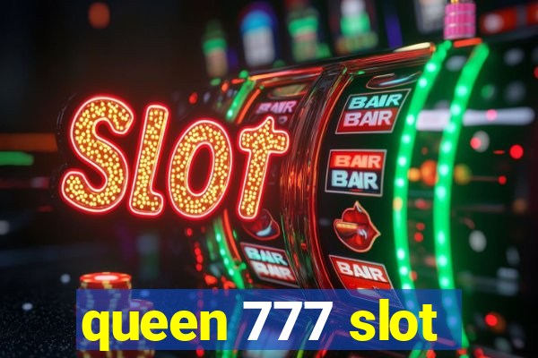 queen 777 slot