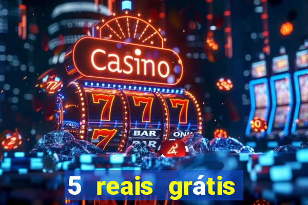 5 reais grátis para apostar slots