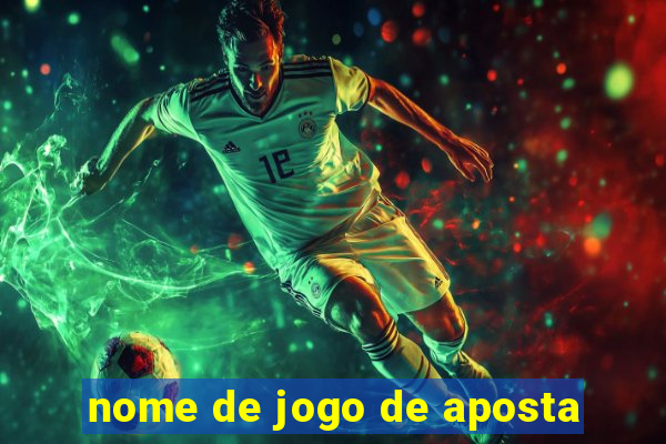 nome de jogo de aposta