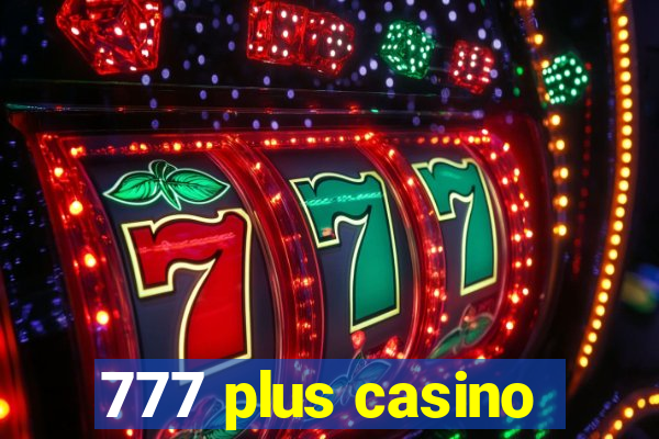 777 plus casino