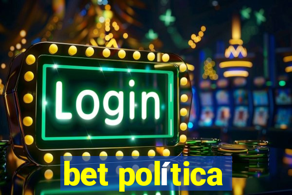 bet política