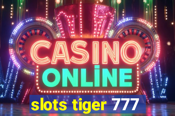 slots tiger 777