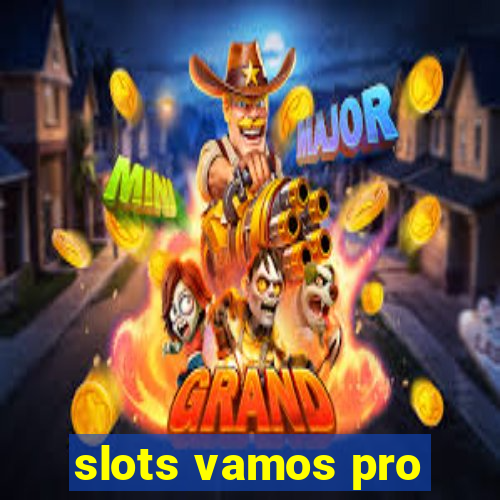 slots vamos pro