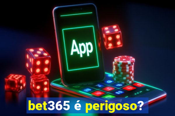 bet365 é perigoso?