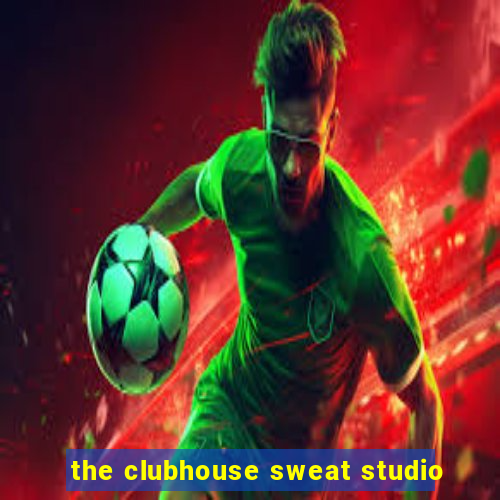 the clubhouse sweat studio