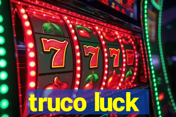 truco luck