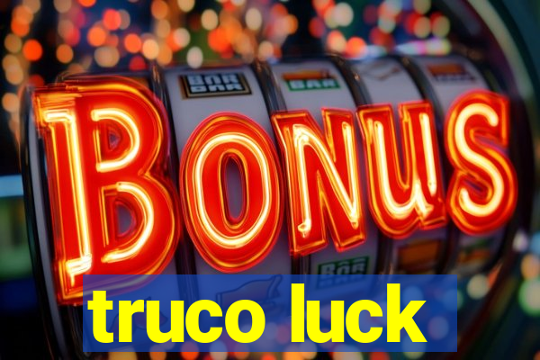 truco luck