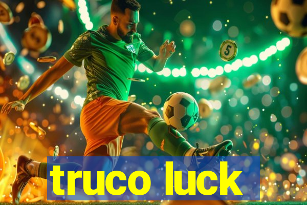 truco luck