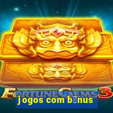 jogos com b么nus