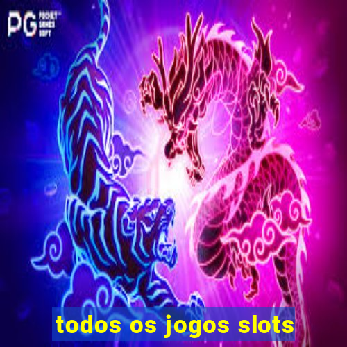 todos os jogos slots