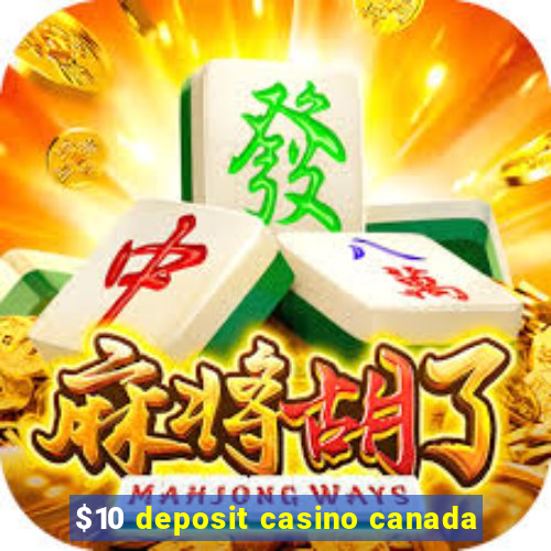 $10 deposit casino canada