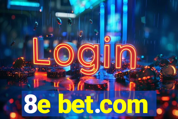 8e bet.com