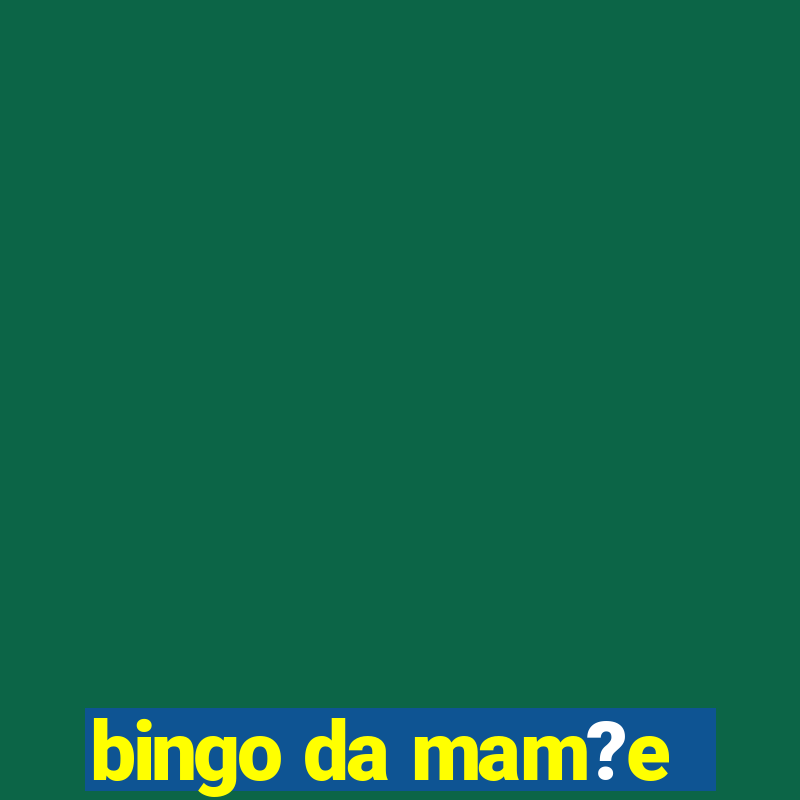 bingo da mam?e