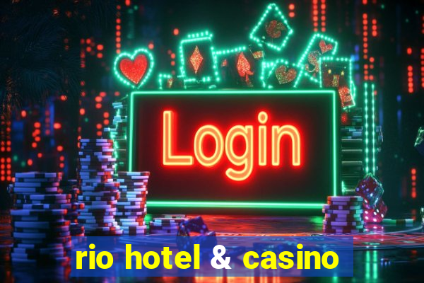 rio hotel & casino