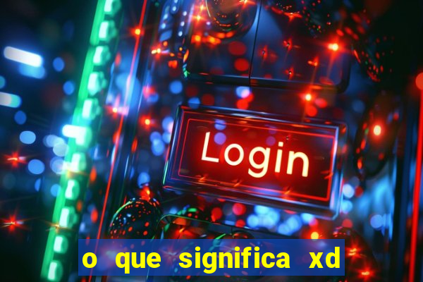 o que significa xd nos jogos