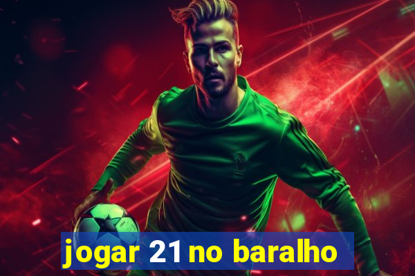 jogar 21 no baralho