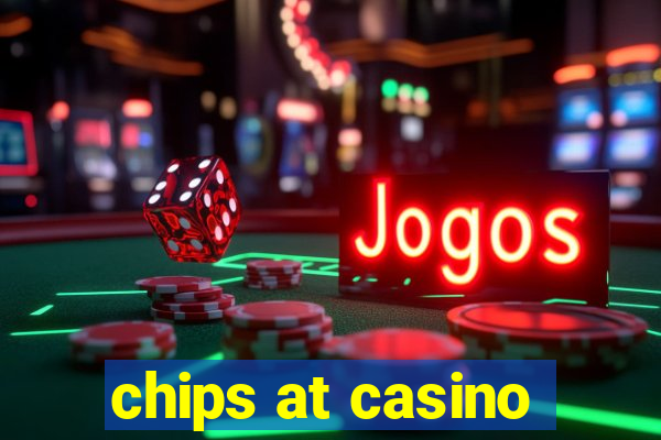 chips at casino