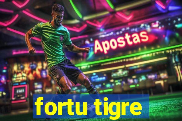 fortu tigre