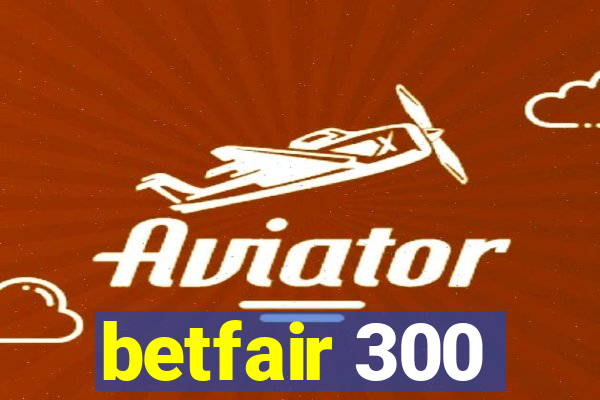 betfair 300