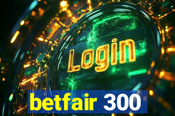 betfair 300