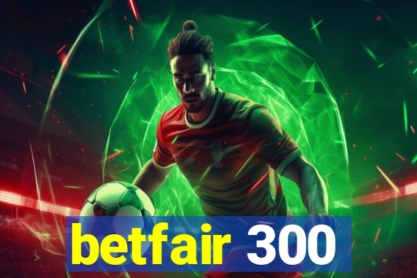 betfair 300