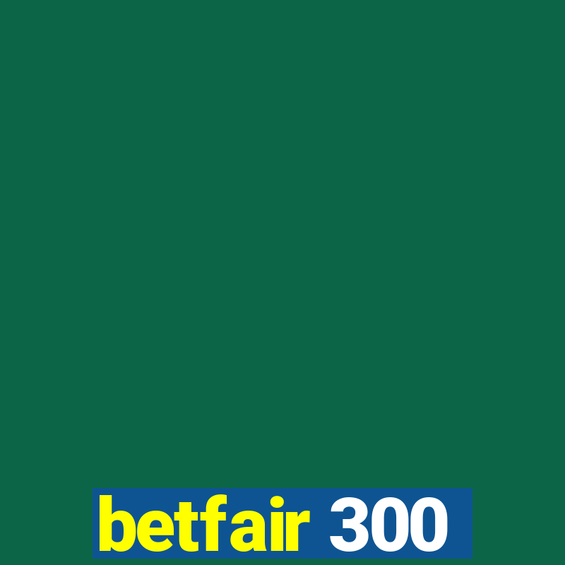 betfair 300