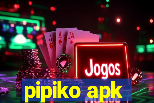 pipiko apk