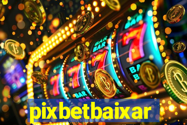 pixbetbaixar