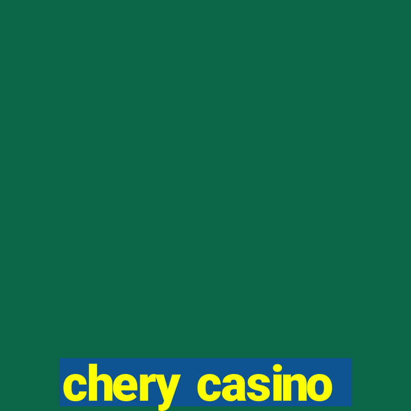 chery casino